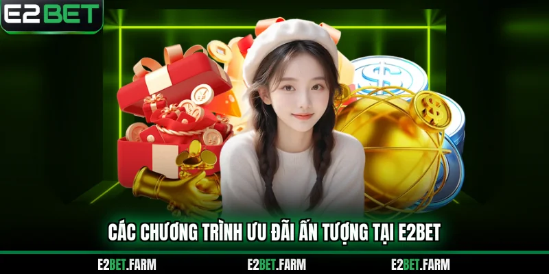Các chương trình ưu đãi ấn tượng tại E2BET