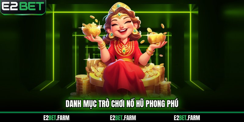 Danh mục nổ hũ phong phú