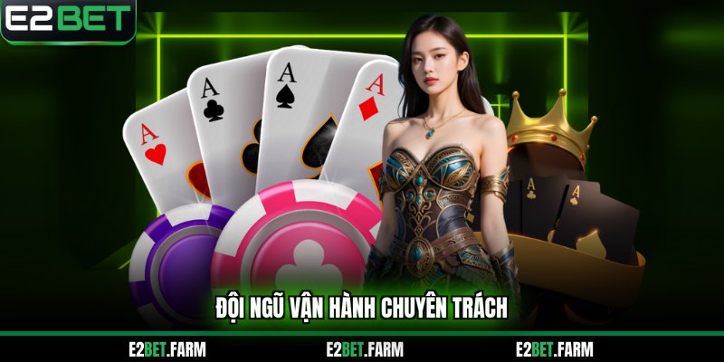 Đội ngũ vận hành chuyên trách