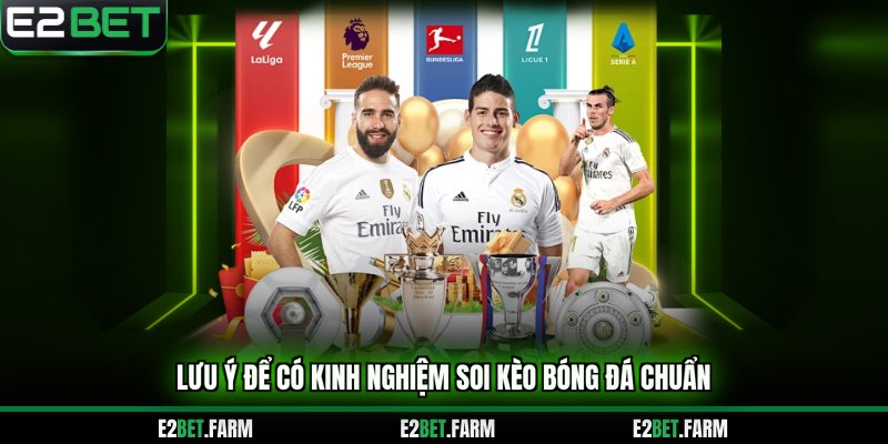 Lưu ý để có kinh nghiệm soi kèo bóng đá chuẩn