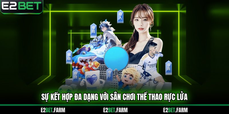 Sự kết hợp đa dạng với sân chơi thể thao rực lửa