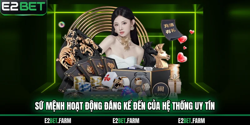 Sứ mệnh hoạt động đáng kể đến của hệ thống uy tín