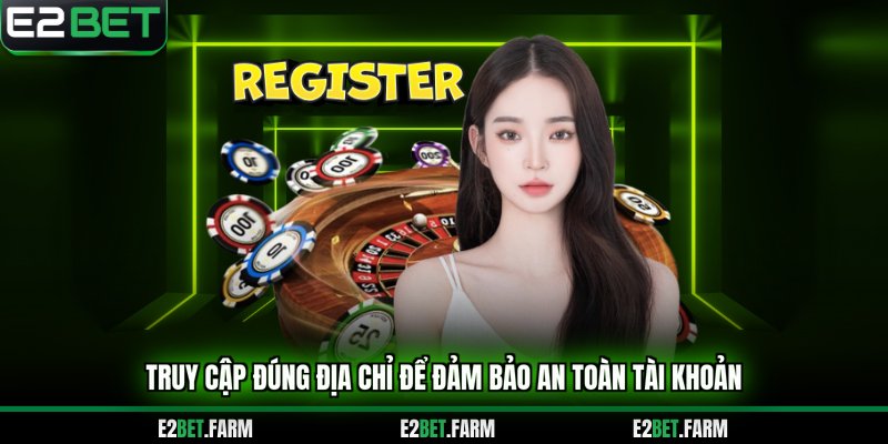 Truy cập đúng địa chỉ 